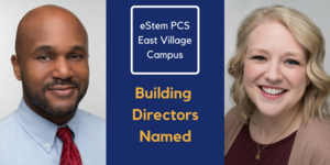 eStem Names Guest and Harris Directors of East Village Campus